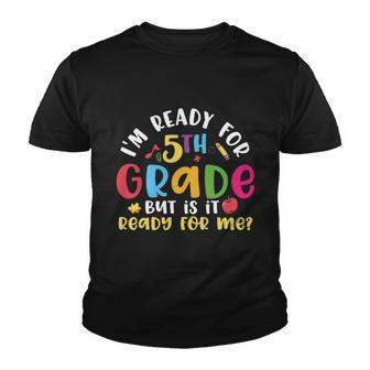 Ready For 5Th Grade Back To School First Day Of School Youth T-shirt - Monsterry AU