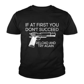 Reload And Try Again Funny Gun Tshirt Youth T-shirt - Monsterry AU