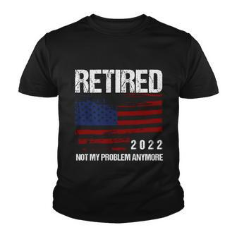 Retired 2022 Not My Problem Anymore V2 Youth T-shirt - Monsterry UK