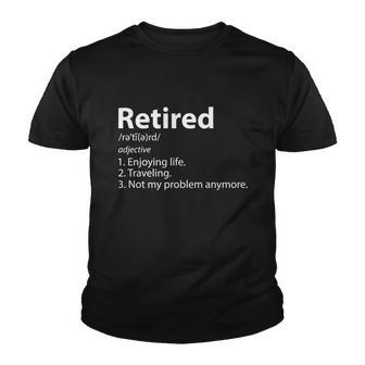 Retired Retirement Definition Traveling Funny Youth T-shirt - Monsterry