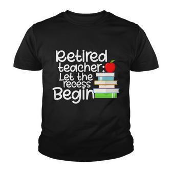Retired Teacher Let The Recess Begin V2 Youth T-shirt - Monsterry AU