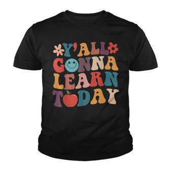 Retro Groovy Yall Gonna Learn Today Teacher Back To School Youth T-shirt - Thegiftio UK