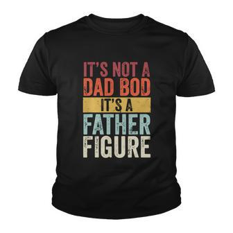 Retro Its Not A Dad Bod Its A Father Figure Youth T-shirt - Monsterry DE