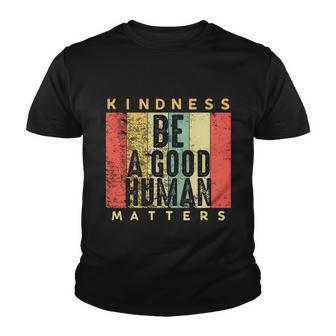 Retro Vintage Be A Good Human Kindness Matters Giftbe Kind Gift Cool Gift Youth T-shirt - Monsterry