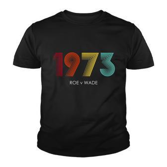 Roe Vs Wade 1973 Reproductive Rights Pro Choice Pro Roe Tshirt Youth T-shirt - Monsterry CA