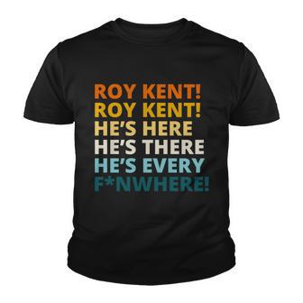Roy Kent Hes Here Hes There Hes Every Fn Where Youth T-shirt - Thegiftio UK