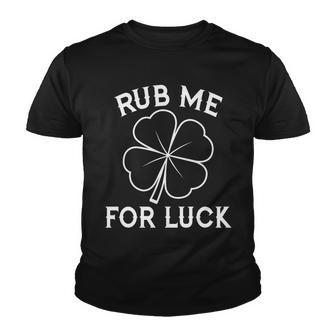 Rub Me For Luck Funny Shamrock St Pattys Day Tshirt Youth T-shirt - Monsterry