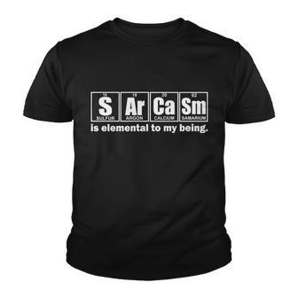 Sarcasm Is Elemental To My Being Tshirt Youth T-shirt - Monsterry UK