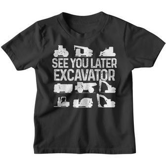 See You Later Excavator Construction Worker Boys Kids Funny Youth T-shirt - Thegiftio UK