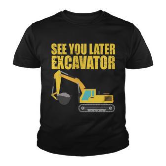 See You Later Excavator Tshirt Youth T-shirt - Monsterry AU