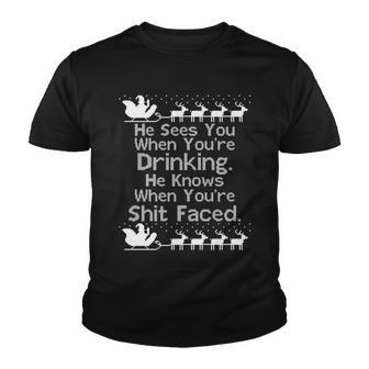 Sees You When Youre Drinking Knows When Youre Shit Faced Ugly Christmas Tshirt Youth T-shirt - Monsterry AU