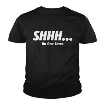 ShhhNo One Cares Tshirt Youth T-shirt - Monsterry UK