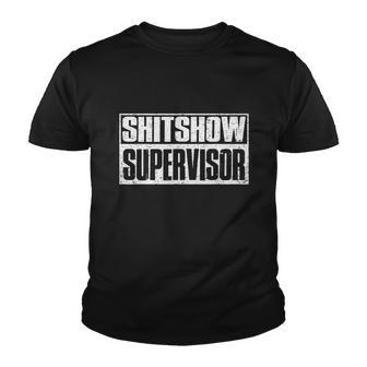 Shitshow Supervisor Funny Supervisor Of The Shitshow Tshirt Youth T-shirt - Monsterry UK