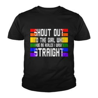 Shout Out To The Girl Who Made Me Realize I Wasnt Straight Youth T-shirt - Thegiftio UK