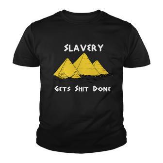 Slavery Gets Shit Done Tshirt Youth T-shirt - Monsterry