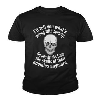 Society No One Drinks From Skulls Of Their Enemies Tshirt Youth T-shirt - Monsterry CA