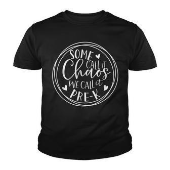 Some Call It Chaos We Call It Pre K Preschool Back To School Youth T-shirt - Thegiftio UK
