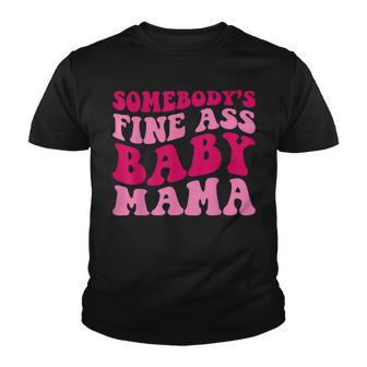 Somebodys Fine Ass Baby Mama Funny Mom Saying Cute Mom V2 Youth T-shirt - Thegiftio UK