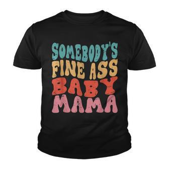 Somebodys Fine Ass Baby Mama Funny Mom Saying V2 Youth T-shirt - Thegiftio UK
