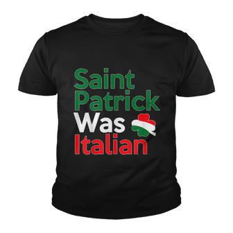 St Patrick Was Italian Saint Patricks Day Youth T-shirt - Monsterry UK