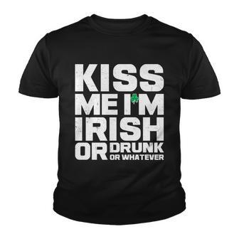 St Patricks Day Kiss Me Im Irish Or Drunk Or Whatever Youth T-shirt - Monsterry AU