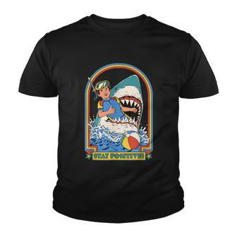 Stay Positive Shark Attack Funny Vintage Retro Comedy Gift Tshirt Youth T-shirt - Monsterry CA