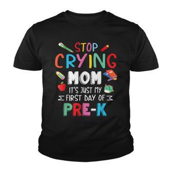 Stop Crying Mom Its Just My First Day Of Pre-K Back To School Youth T-shirt - Thegiftio UK