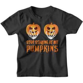 Stop Staring At My Pumpkins Funny Pumpkin Womens Halloween Youth T-shirt - Thegiftio UK