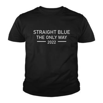 Straight Blue The Only Way 2022 Tshirt Youth T-shirt - Monsterry DE