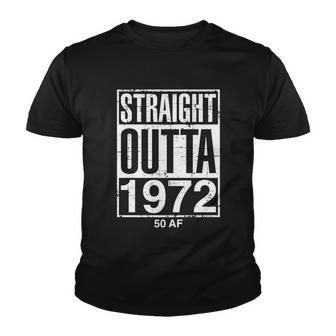 Straight Outta 1972 50 Af Funny Gift Funny Retro 50Th Birthday Gag Gift Tshirt V2 Youth T-shirt - Monsterry
