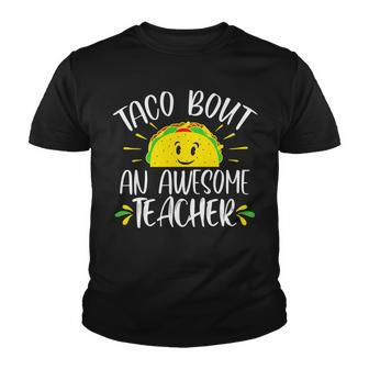 Taco Bout An Awesome Teacher Funny Taco Teacher Pun Youth T-shirt - Seseable
