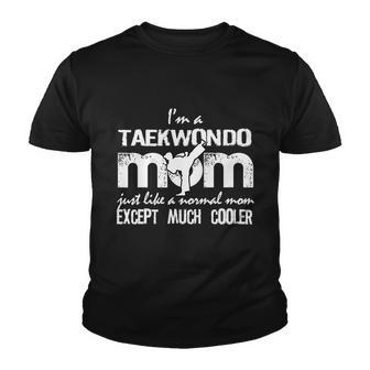 Taekwondo Mom Except Much Cooler Martial Arts Gift Fighting Gift Youth T-shirt - Monsterry DE