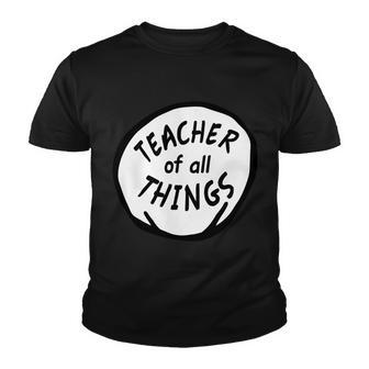 Teacher Of All Things School Teachers Thing Youth T-shirt - Monsterry UK