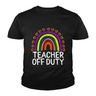 Teacher Off Duty Happy Last Day Of School Teacher Summer Meaningful Gift Youth T-shirt - Monsterry CA