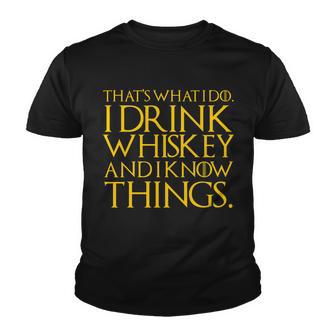 Thats What I Do I Drink Whiskey And Know Things Youth T-shirt - Monsterry DE