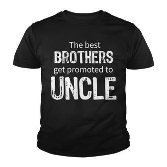 The Best Brothers Get Promoted Uncle Tshirt Youth T-shirt - Monsterry CA