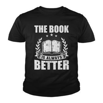The Book Is Always Better Book Lovers Reading Youth T-shirt - Thegiftio UK