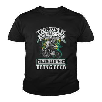 The Devil Whispered To Me Im Coming For YouBring Beer Youth T-shirt - Monsterry UK