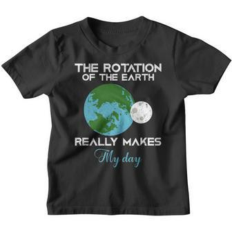 The Rotation Of The Earth Really Makes My Day Science Funny Youth T-shirt - Thegiftio UK