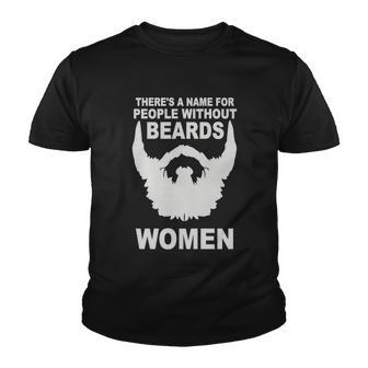 Theres A Name For People Without Beards Youth T-shirt - Monsterry UK