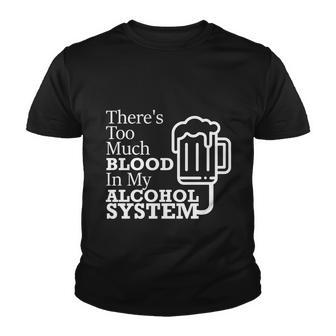 There’S Too Much Blood In My Alcohol System Youth T-shirt - Monsterry UK
