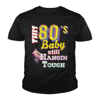 This 80S Baby Still Hangin Tough Funny Retro Youth T-shirt - Thegiftio UK