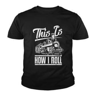 This Is How I Roll Train Engineer & Railroad Lovers Tshirt Youth T-shirt - Monsterry