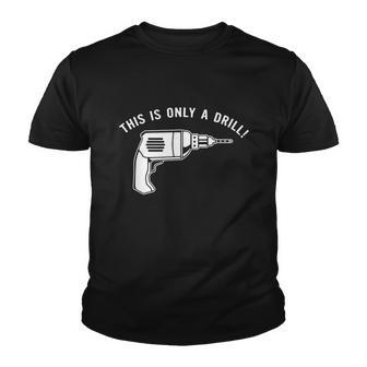 This Is Only A Drill Youth T-shirt - Monsterry CA
