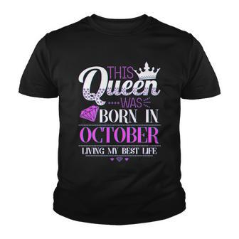 This Queen Was Born In October Living My Best Life Youth T-shirt - Monsterry