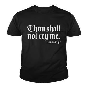 Thou Shall Not Try Me Mood 247 V2 Youth T-shirt - Thegiftio UK