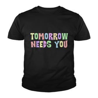 Tomorrow Need You Mental Health Awareness Youth T-shirt - Monsterry AU