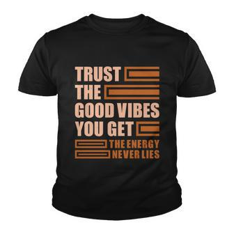 Trust The Good Vibes You Get Youth T-shirt - Monsterry AU