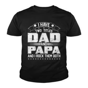 Two Titles Dad And Papa Tshirt Youth T-shirt - Monsterry