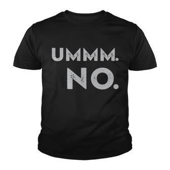Umm No Funny Sarcastic Saying Youth T-shirt - Monsterry CA